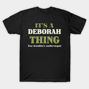 It's a Deborah Thing You Wouldn't Understand T-Shirt